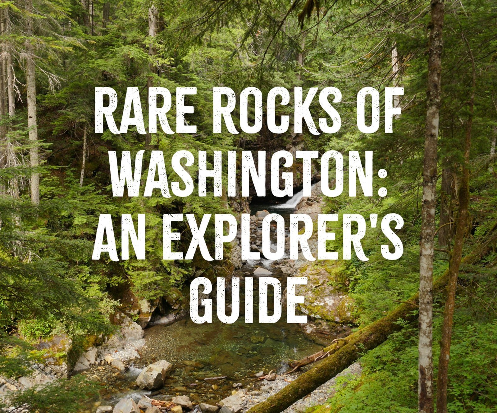 Rare Rocks of Washington: An Explorer's Guide