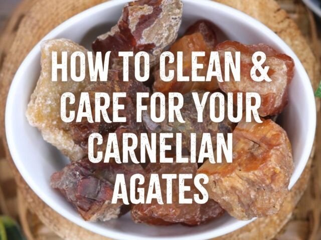 How to Clean and Care for Your Carnelian Agates